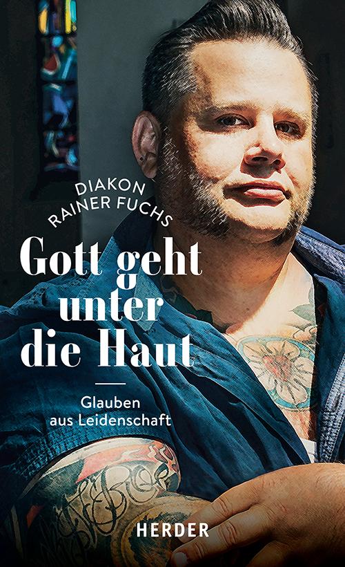 Cover: 9783451387449 | Gott geht unter die Haut | Glauben aus Leidenschaft | Rainer Fuchs