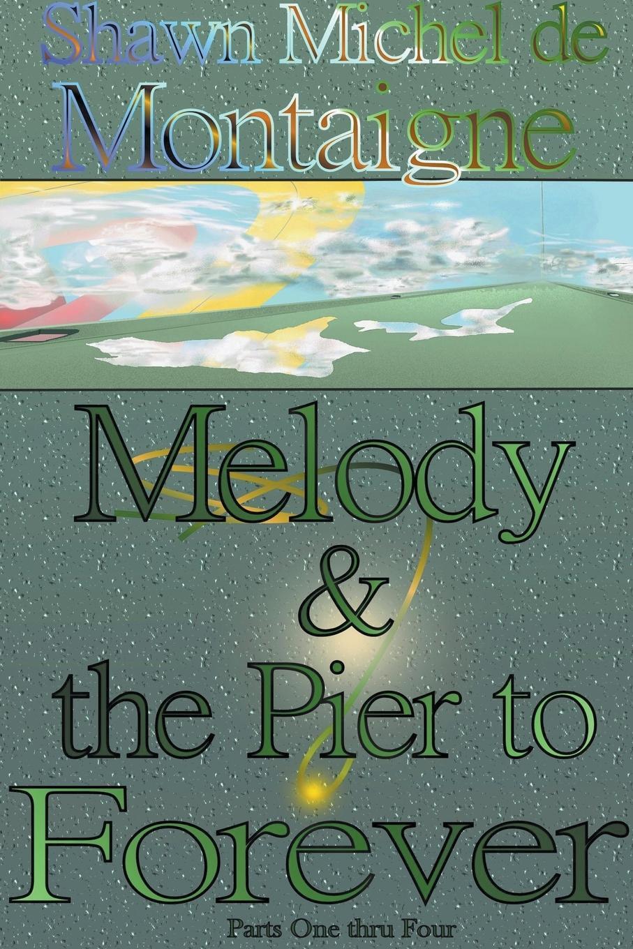 Cover: 9798215164501 | Melody and the Pier to Forever | Parts One thru Four | Montaigne