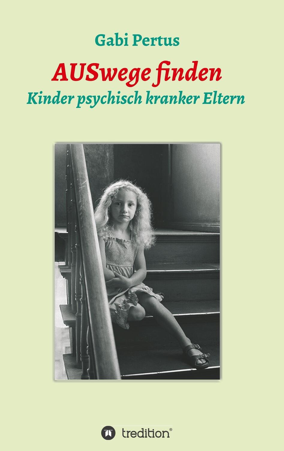 Cover: 9783743952362 | AUSwege finden | Kinder psychisch kranker Eltern | Gabi Pertus | Buch