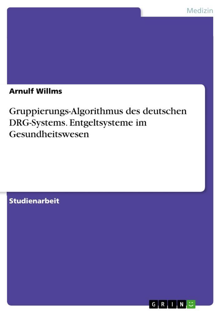 Cover: 9783346612823 | Gruppierungs-Algorithmus des deutschen DRG-Systems. Entgeltsysteme...