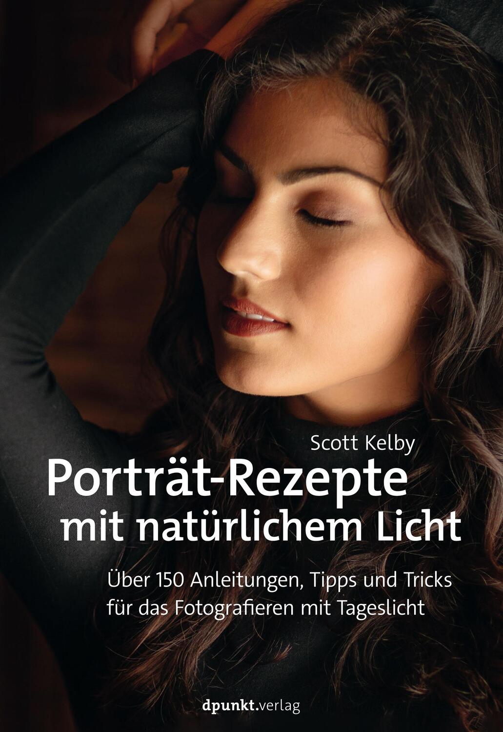Cover: 9783864907623 | Porträt-Rezepte mit natürlichem Licht | Scott Kelby | Taschenbuch