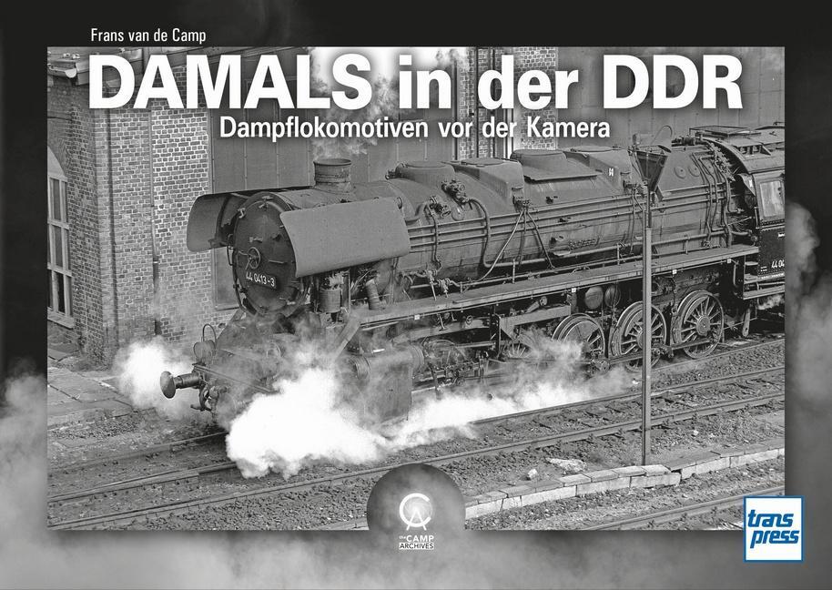 Cover: 9783613716759 | Damals in der DDR | Dampflokomotiven vor der Kamera | Camp | Buch