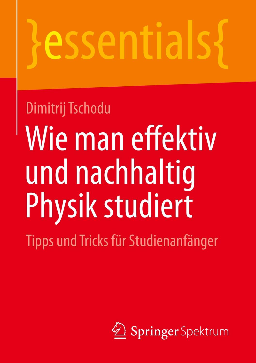 Cover: 9783658230098 | Wie man effektiv und nachhaltig Physik studiert | Dimitrij Tschodu