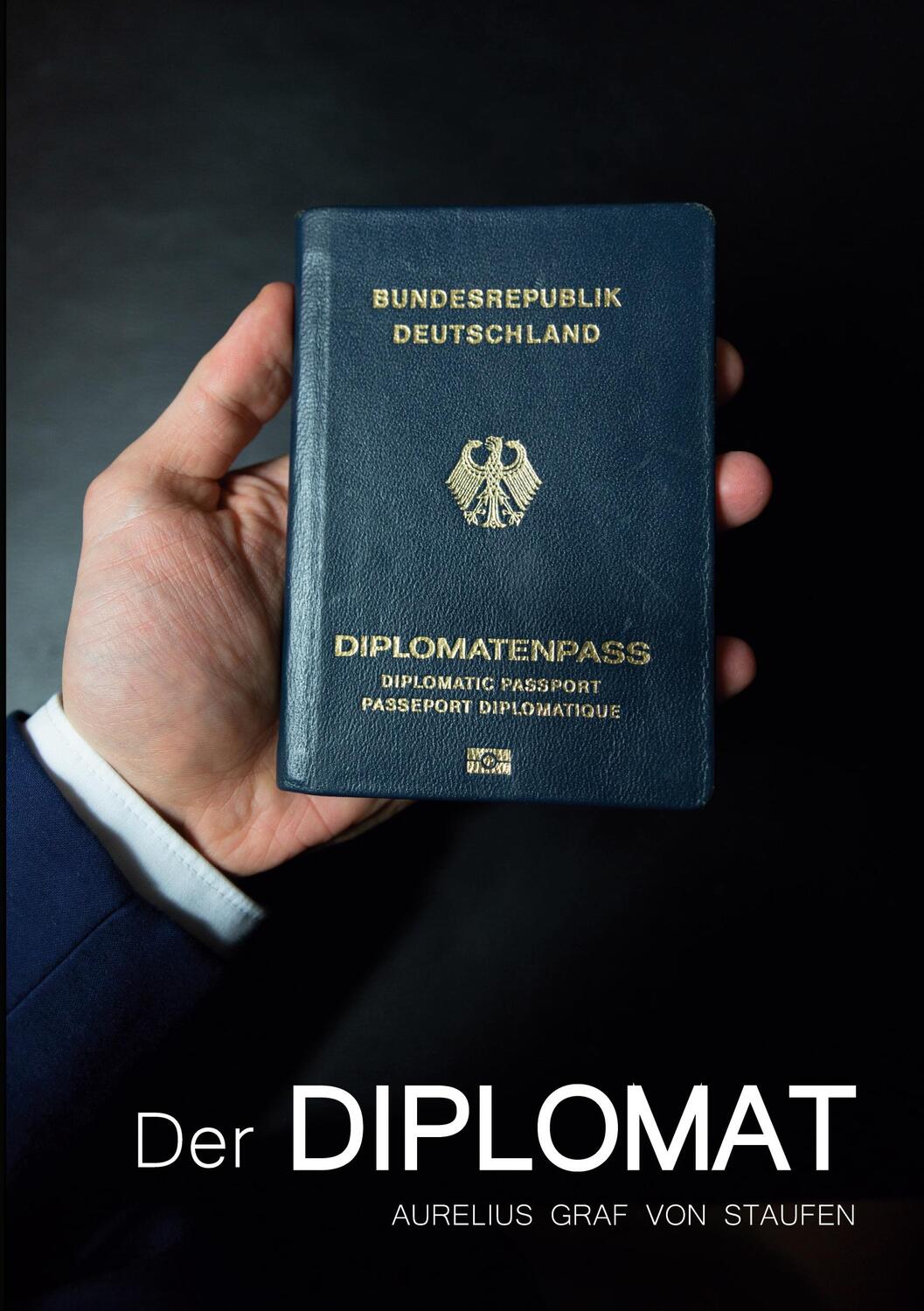 Cover: 9783754303016 | Der Diplomat | Aurelius Graf von Staufen | Taschenbuch | Paperback