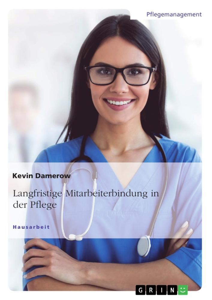 Cover: 9783668557703 | Langfristige Mitarbeiterbindung in der Pflege | Kevin Damerow | Buch