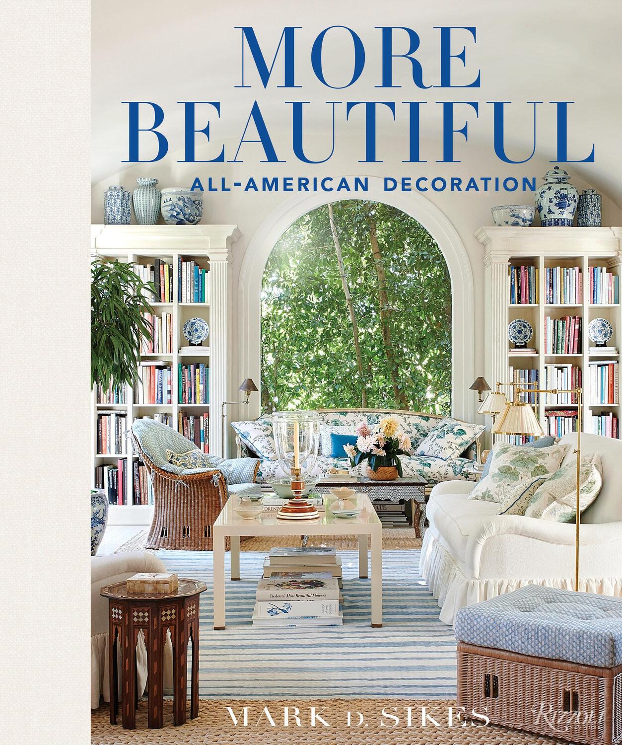 Cover: 9780847862269 | More Beautiful | All-American Decoration | Mark D. Sikes | Buch | 2020