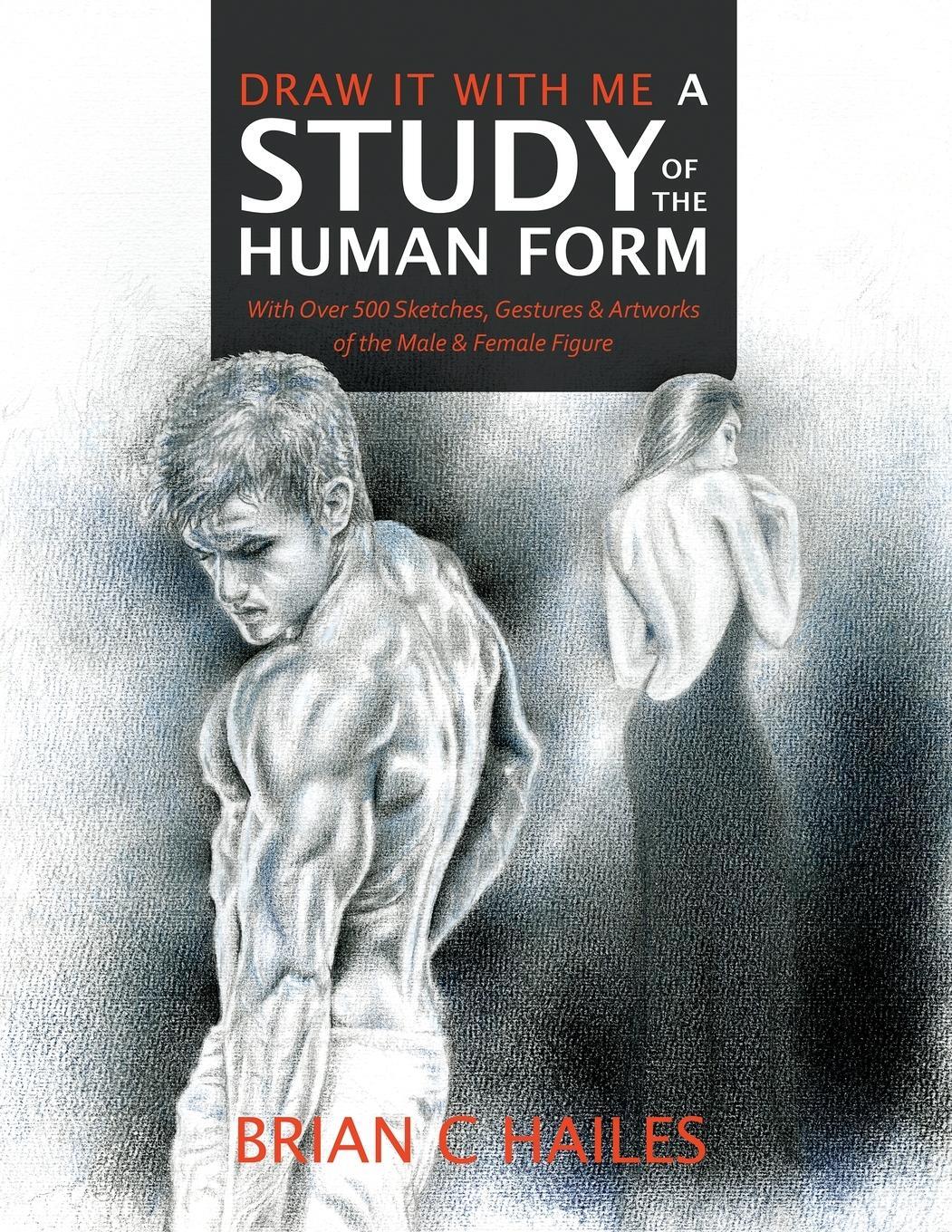 Cover: 9781951374396 | Draw It With Me - A Study of the Human Form | Brian C Hailes | Buch