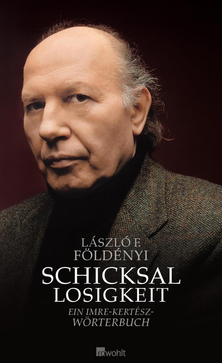 Cover: 9783498021221 | Schicksallosigkeit | Ein Imre-Kertész-Wörterbuch | László F Földényi