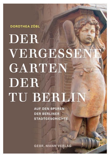 Cover: 9783786128380 | Der vergessene Garten der TU Berlin | Dorothea Zöbl | Buch | 136 S.