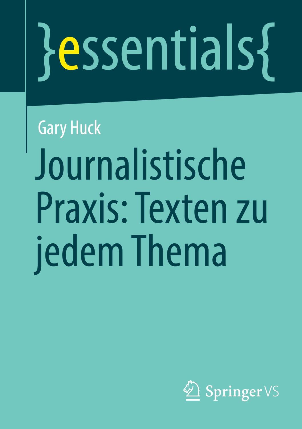 Cover: 9783658431495 | Journalistische Praxis: Texten zu jedem Thema | Gary Huck | Buch | ix