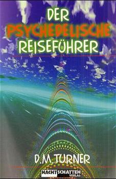 Cover: 9783907080153 | Der psychedelische Reiseführer | D. M. Turner | Taschenbuch | Deutsch