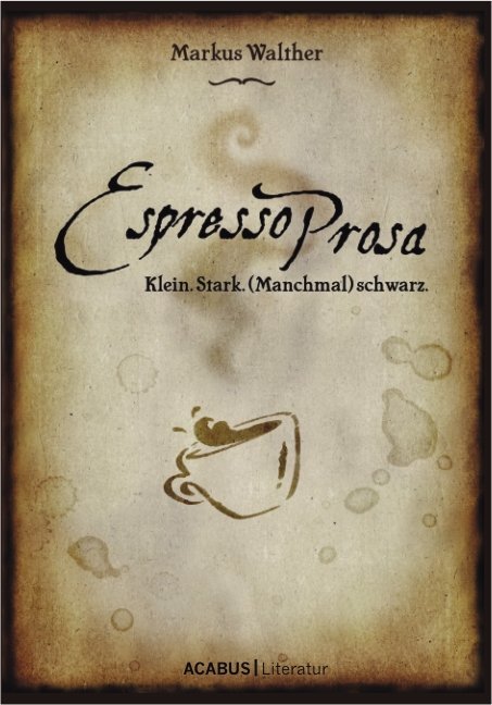 Cover: 9783862821266 | EspressoProsa. Klein. Stark. (Manchmal) schwarz. | Markus Walther