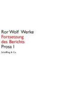 Cover: 9783895619212 | Fortsetzung des Berichts | Prosa I, Ror Wolf Werke | Ror Wolf | Buch