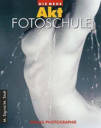 Cover: 9783933131003 | Die neue Akt-Fotoschule | Sigrist/Stolt | Buch | 204 S. | Deutsch