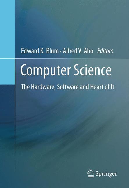 Cover: 9781489994431 | Computer Science | The Hardware, Software and Heart of It | Buch | x