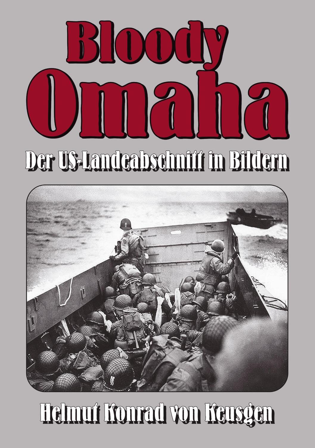Cover: 9783347968592 | Bloody Omaha ¿ Der US-Landeabschnitt in Bildern | Helmut K von Keusgen