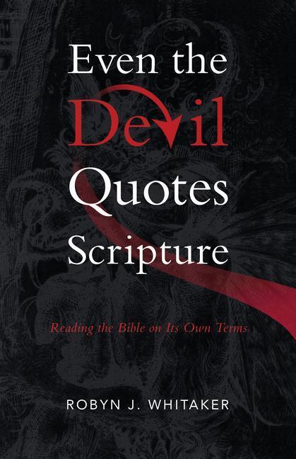 Cover: 9780802882035 | Even the Devil Quotes Scripture | Reading the Bible on Its Own Terms
