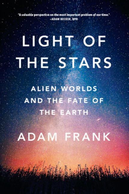 Cover: 9780393357066 | Light of the Stars | Alien Worlds and the Fate of the Earth | Frank