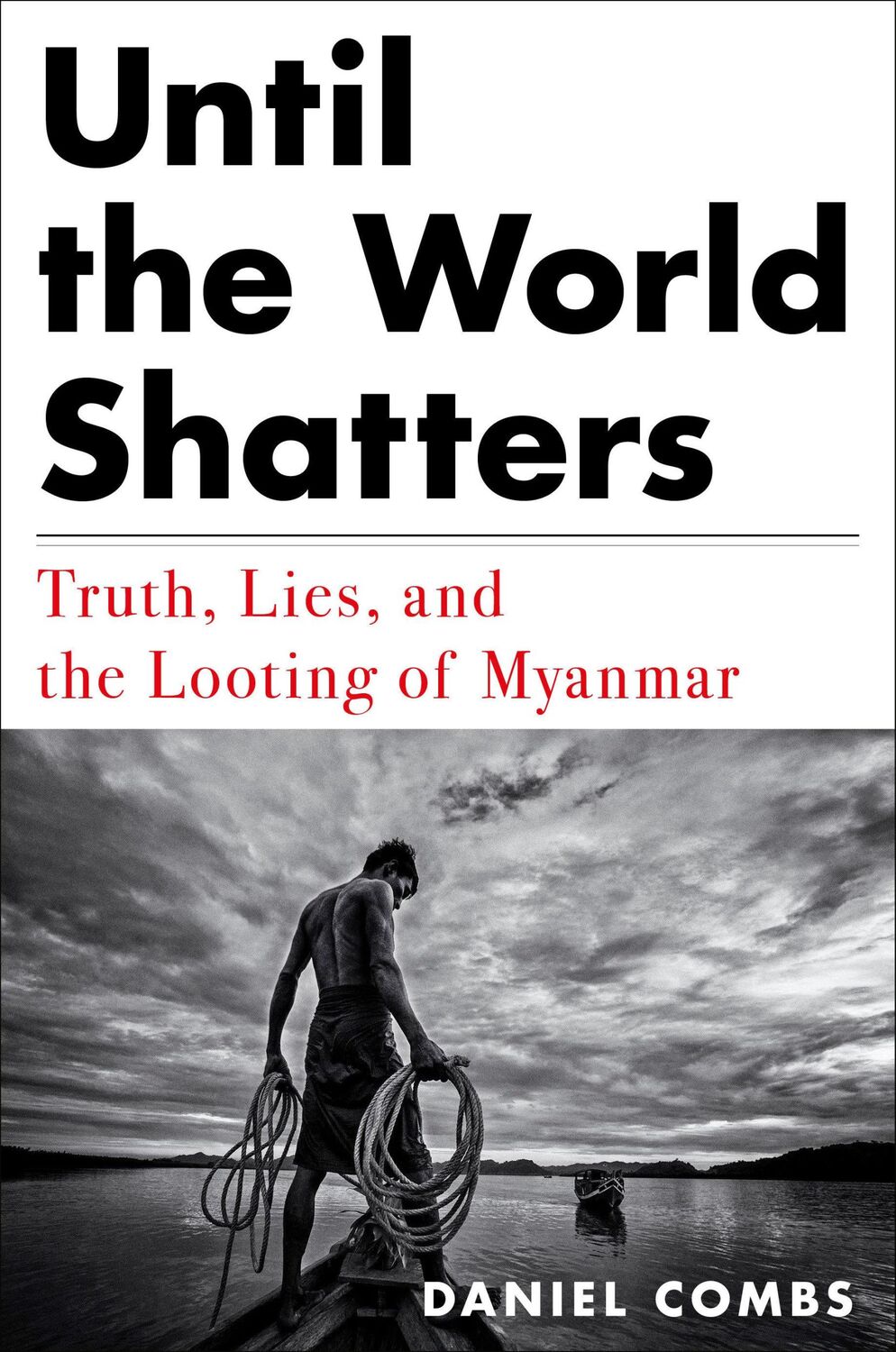 Cover: 9781612198873 | Until The World Shatters | Truth, Lies, and the Looting of Myanmar