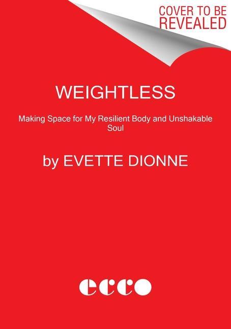 Cover: 9780063076365 | Weightless: Making Space for My Resilient Body and Soul | Dionne