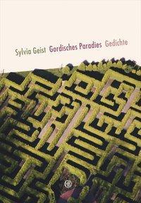 Cover: 9783446245013 | Gordisches Paradies | Gedichte | Sylvia Geist | Buch | 112 S. | 2014