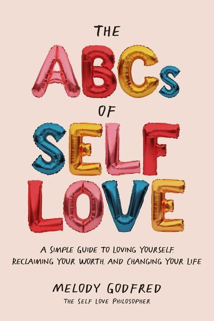 Cover: 9781524871239 | The ABCs of Self Love: A Simple Guide to Loving Yourself,...