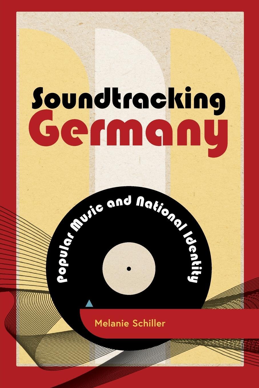 Cover: 9781786615961 | Soundtracking Germany | Popular Music and National Identity | Schiller