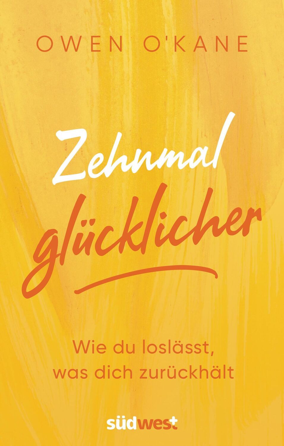 Cover: 9783517101828 | Zehnmal glücklicher | Wie du loslässt, was dich zurückhält | Kane