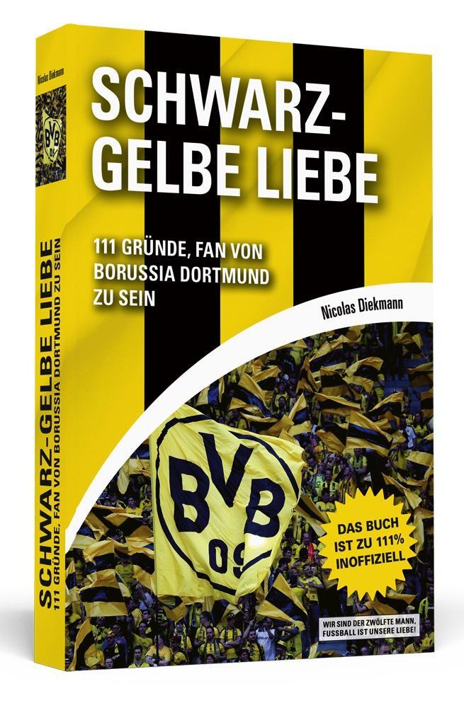 Cover: 9783862656806 | Schwarz-Gelbe Liebe | 111 Gründe, Fan von Borussia Dortmund zu sein