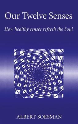 Cover: 9781869890759 | Our Twelve Senses | How Healthy Senses Refresh the Soul | Soesman