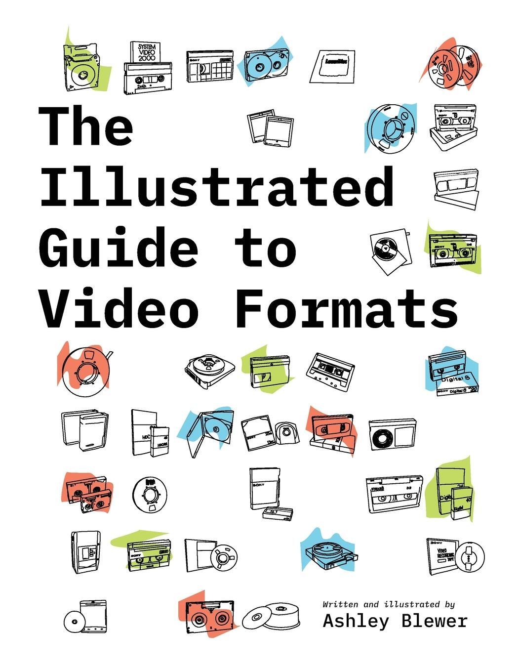 Cover: 9781958543009 | The Illustrated Guide to Video Formats | Ashley Blewer | Taschenbuch