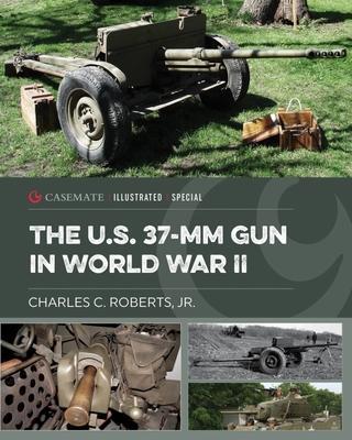 Cover: 9781636242521 | The Us 37-Mm Gun in World War II | Jr. Roberts | Buch | 2023