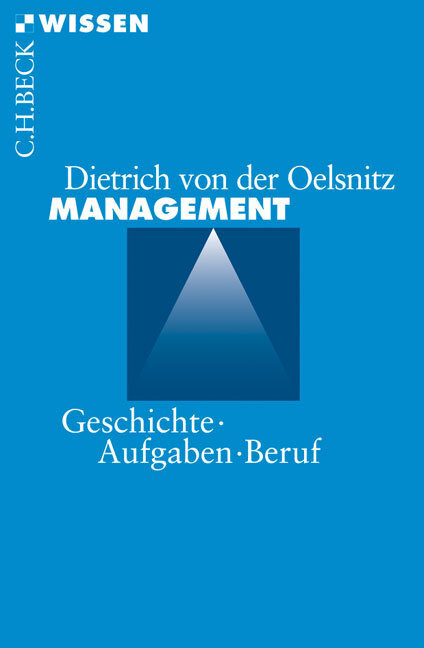 Cover: 9783406562792 | Management | Geschichte, Aufgaben, Beruf | Dietrich von der Oelsnitz