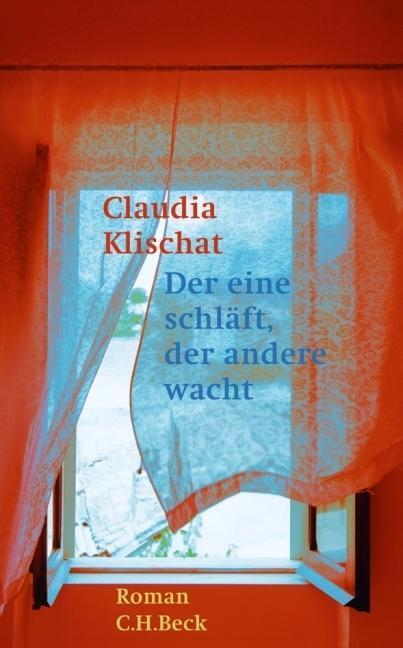 Cover: 9783406605420 | Der eine schläft, der andere wacht | Roman | Claudia Klischat | Buch