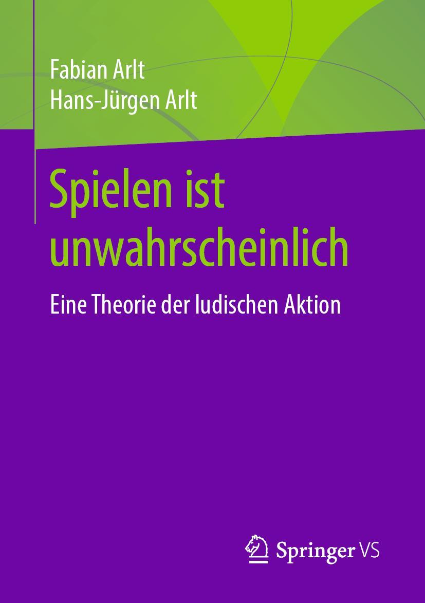 Cover: 9783658291068 | Spielen ist unwahrscheinlich | Eine Theorie der ludischen Aktion