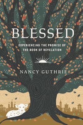 Cover: 9781433580208 | Blessed | Experiencing the Promise of the Book of Revelation | Guthrie