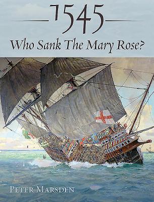 Cover: 9781526749352 | 1545: Who Sank the Mary Rose? | Peter Marsden | Buch | Gebunden | 2019