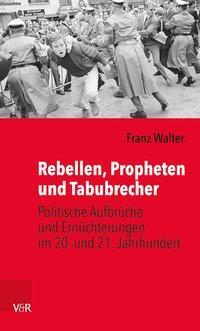 Cover: 9783525301852 | Rebellen, Propheten und Tabubrecher | Franz Walter | Buch | 397 S.