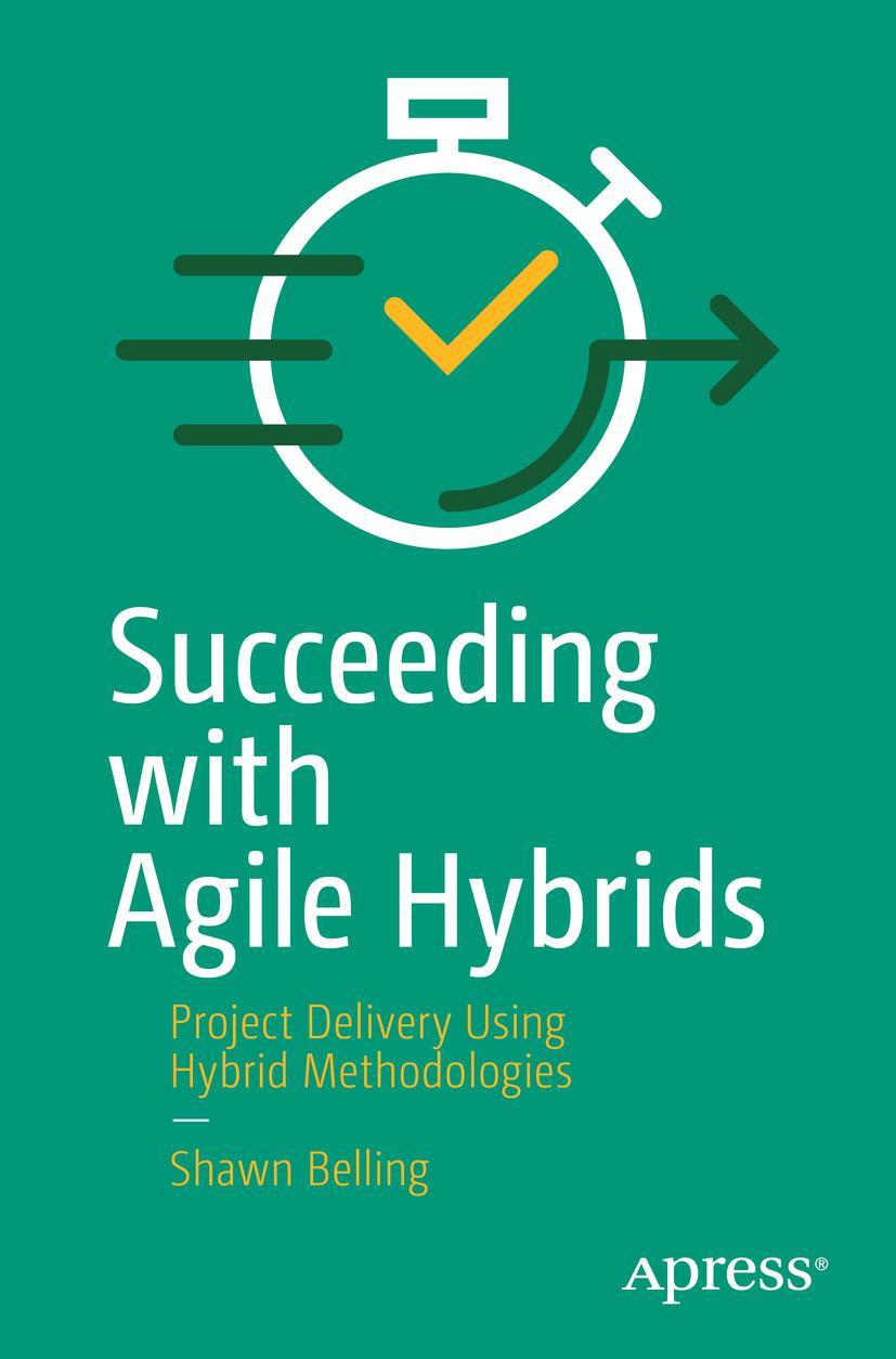 Cover: 9781484264607 | Succeeding with Agile Hybrids | Shawn Belling | Taschenbuch | xi