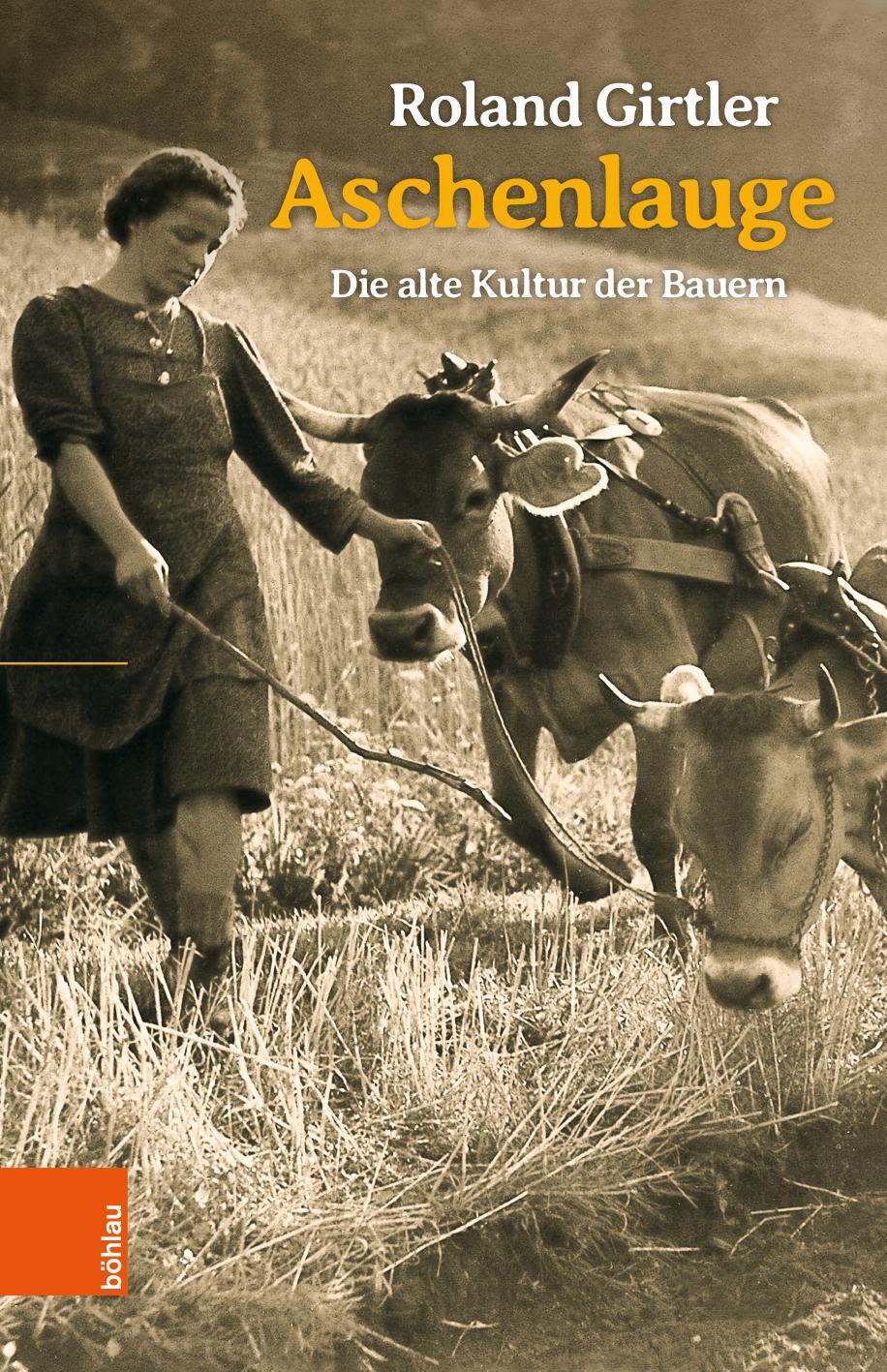 Cover: 9783205213000 | Aschenlauge | Die alte Kultur der Bauern | Roland Girtler | Buch