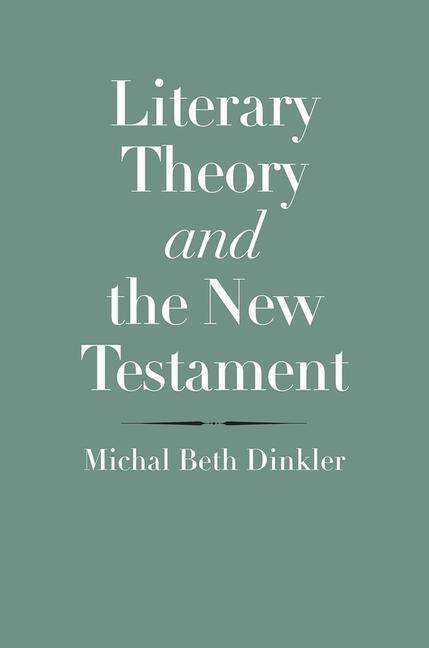 Cover: 9780300219913 | Literary Theory and the New Testament | Michal Beth Dinkler | Buch