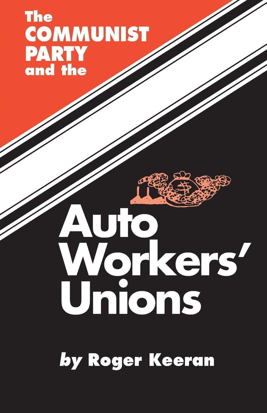 Cover: 9780717806393 | The Communist Party and the Autoworker's Union | Roger Keeran | Buch