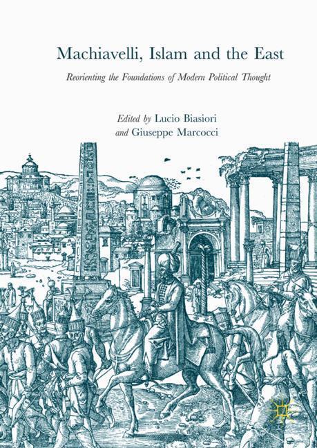 Cover: 9783319539485 | Machiavelli, Islam and the East | Giuseppe Marcocci (u. a.) | Buch