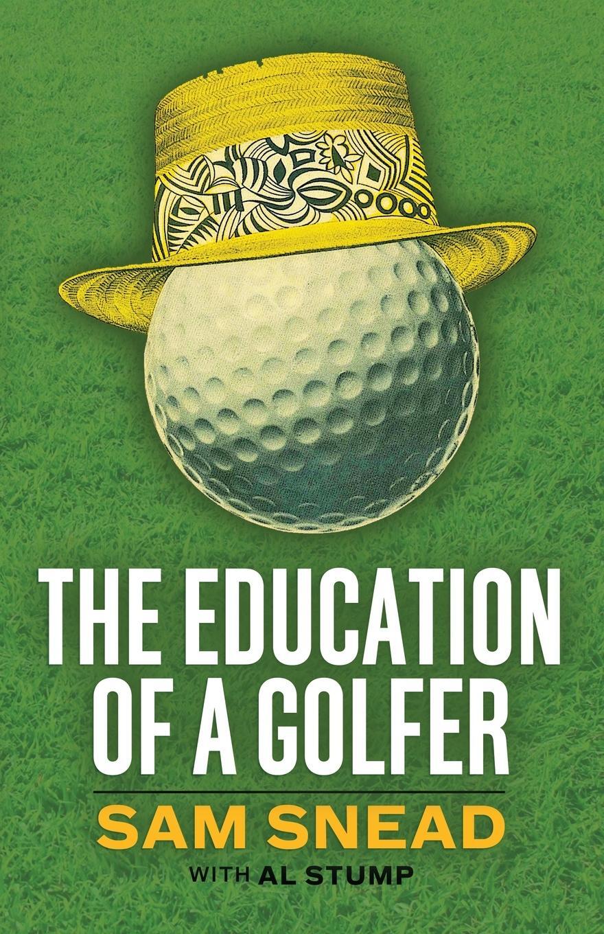 Cover: 9781951682828 | The Education of a Golfer | Sam Snead (u. a.) | Taschenbuch | Englisch