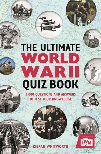 Cover: 9781782438229 | The Ultimate World War II Quiz Book | Kieran Whitworth | Taschenbuch