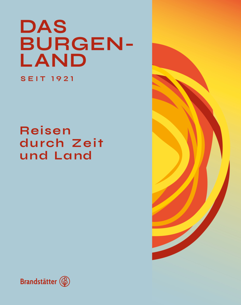 Cover: 9783710605499 | Das Burgenland | Reisen durch Zeit und Land | Tanja Stacherl (u. a.)