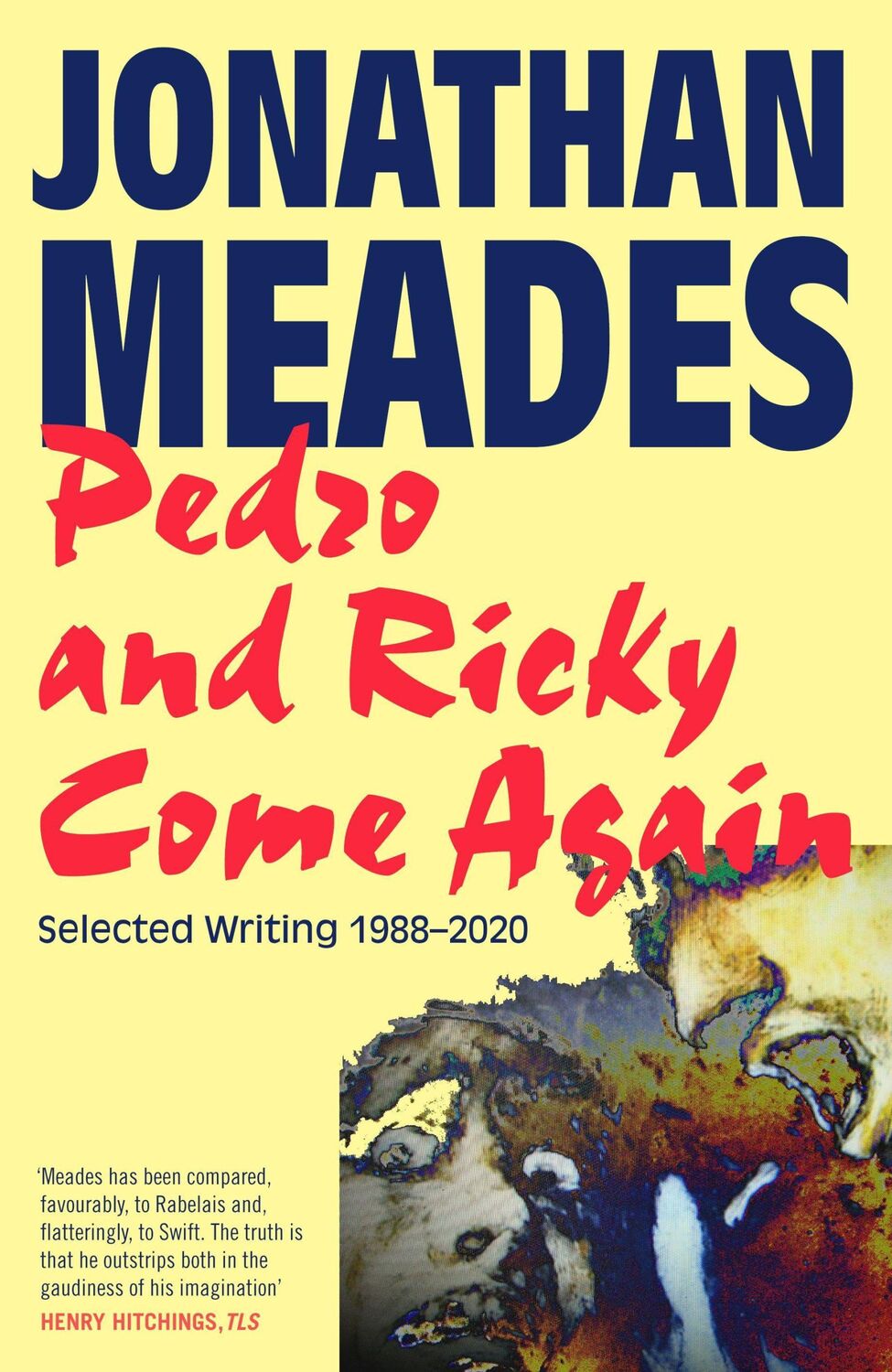 Cover: 9781783529506 | Pedro and Ricky Come Again | Selected Writing 1988-2020 | Meades