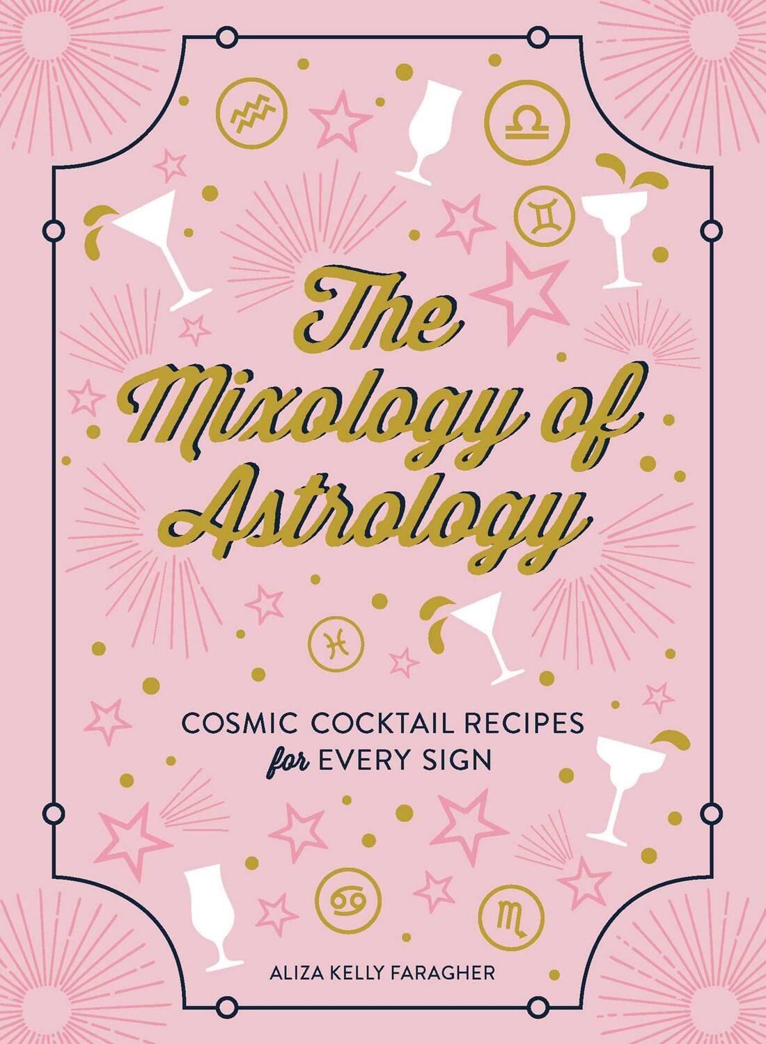Cover: 9781507208151 | The Mixology of Astrology | Cosmic Cocktail Recipes for Every Sign