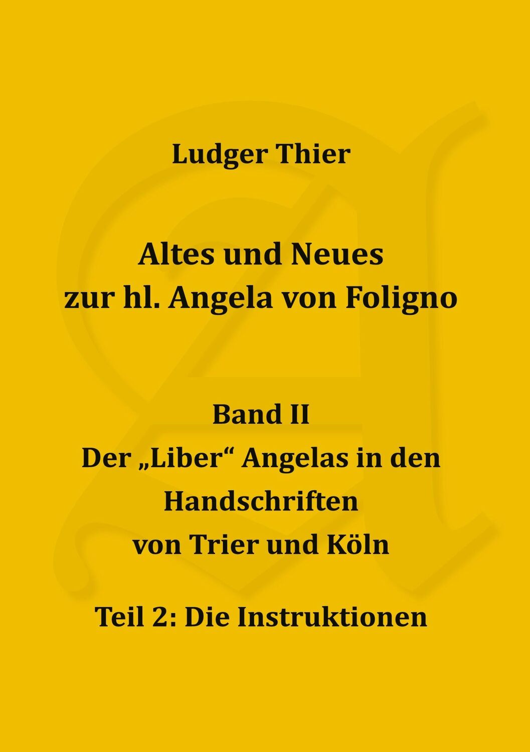 Cover: 9783757801946 | Altes und Neues zur hl. Angela von Foligno, Bd. II/2 | P. Ludger Thier