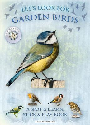 Cover: 9781908489043 | Let's Look for Garden Birds: A Spot &amp; Learn, Stick &amp; Play Book | Buch